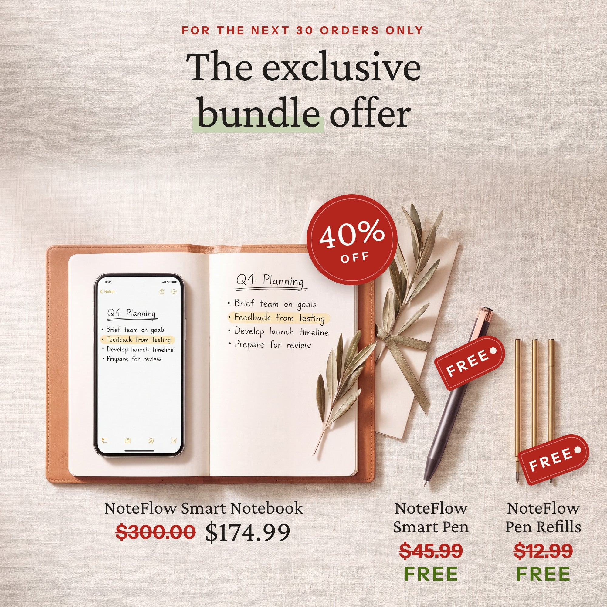 The exclusive NoteFlow bundle: smart notebook $174.99 (was $300), smart pen free (was $45.99) and pen refills free (was $12.99), 40% off for the next 30 orders